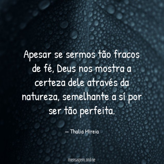 Apesar se sermos tão fracos de fé