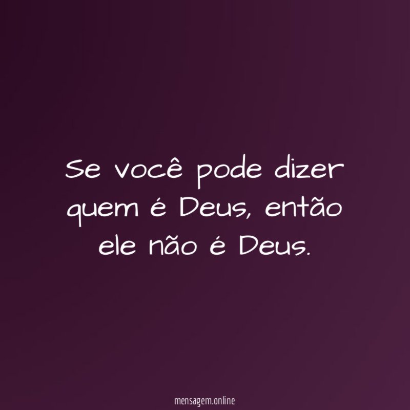 Se você pode dizer quem é Deus