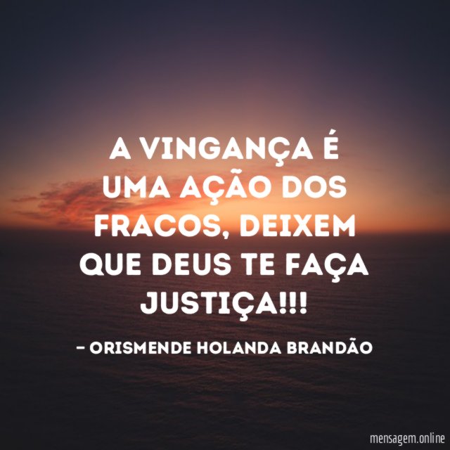 A VINGANÇA É UMA AÇÃO DOS FRACOS