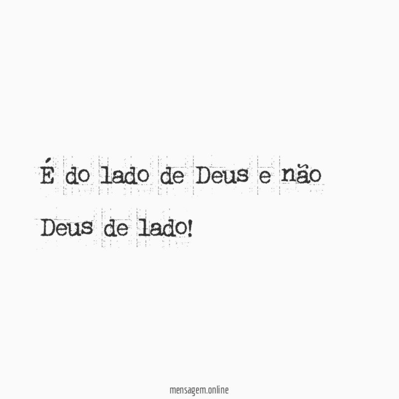 É do lado de Deus e não Deus de lado