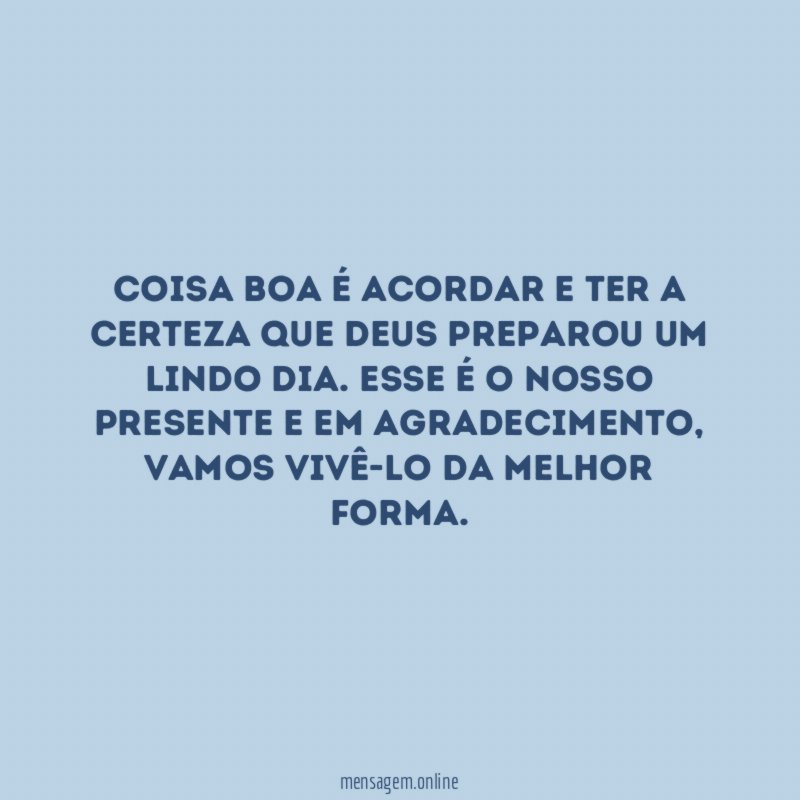 Coisa boa é acordar e ter a certeza