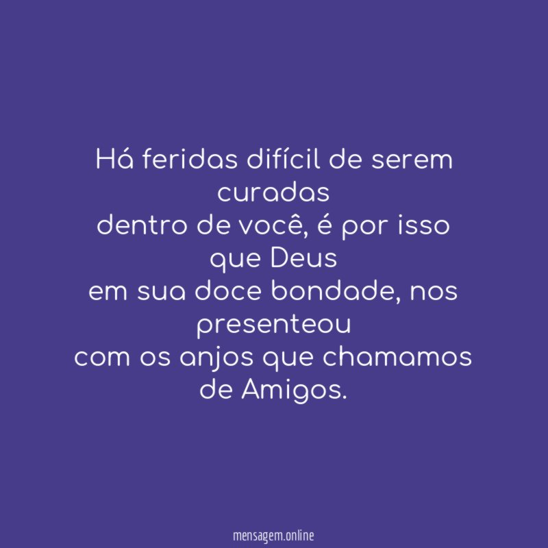 Há feridas difícil de serem curadas dentro de você