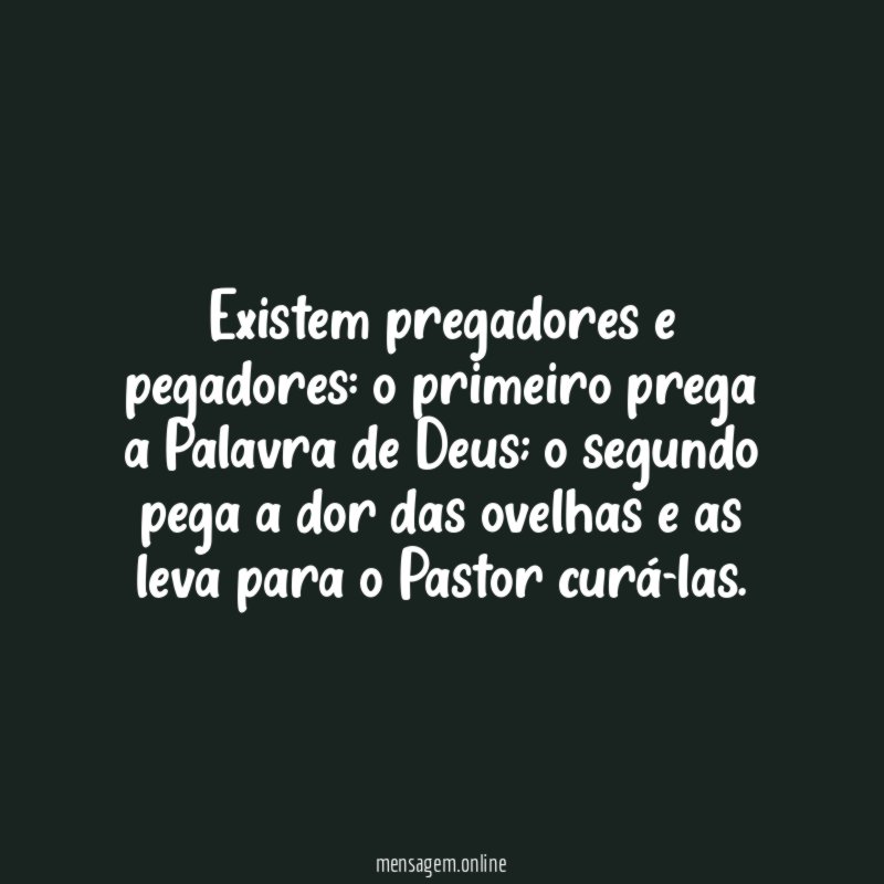 Existem pregadores e pegadores