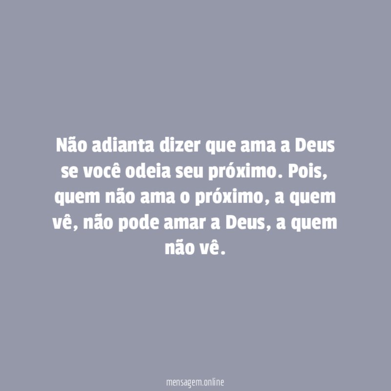 Não adianta dizer que ama a Deus se