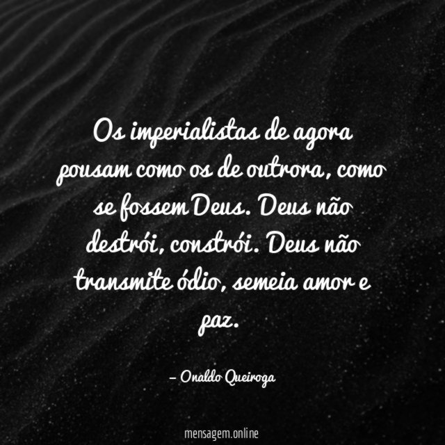 Os imperialistas de agora pousam como os de outrora