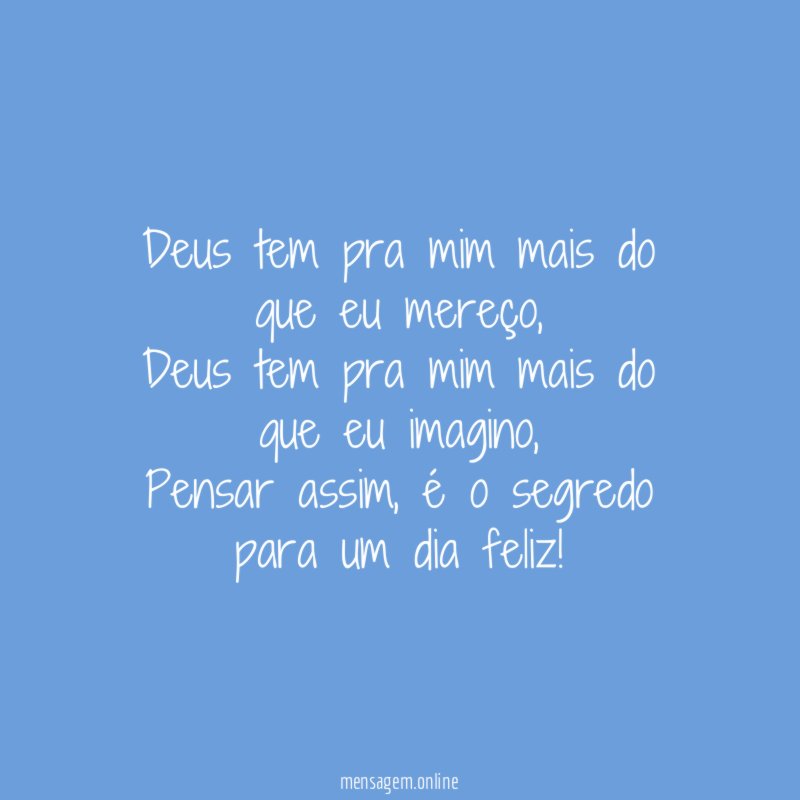Deus tem pra mim mais do que eu mereço