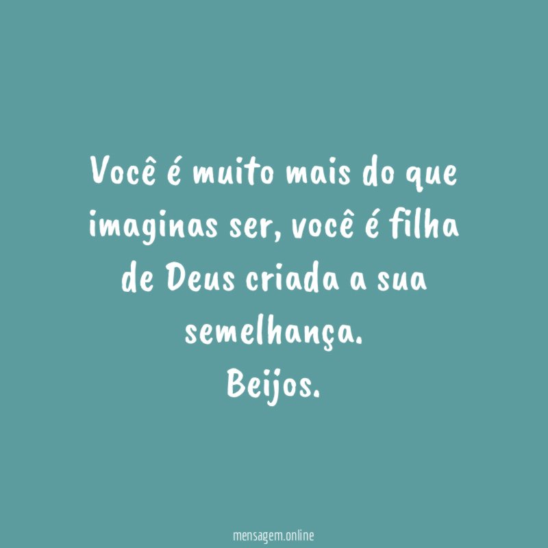 Você é muito mais do que imaginas ser