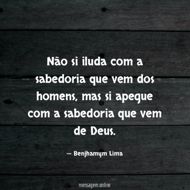 Não si iluda com a sabedoria que vem dos homens