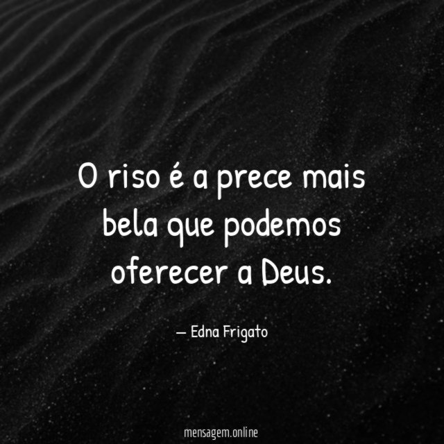 O riso é a prece mais bela que podemos oferecer a Deus