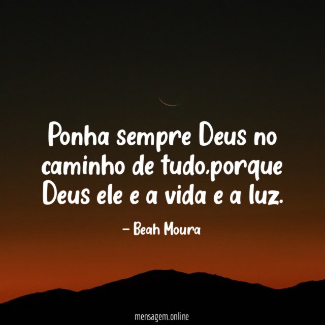 Ponha sempre Deus no caminho de tudo