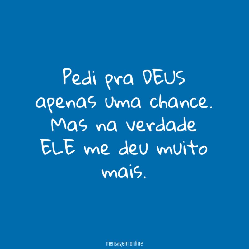 Pedi pra DEUS apenas uma chance
