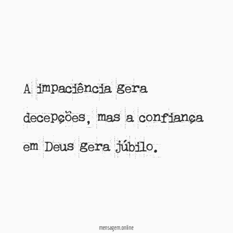A impaciência gera decepções
