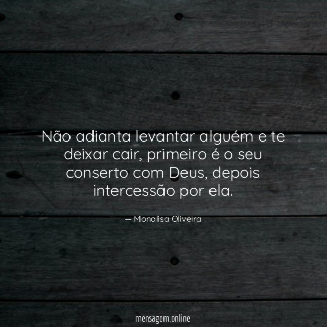 Não adianta levantar alguém e te deixar cair