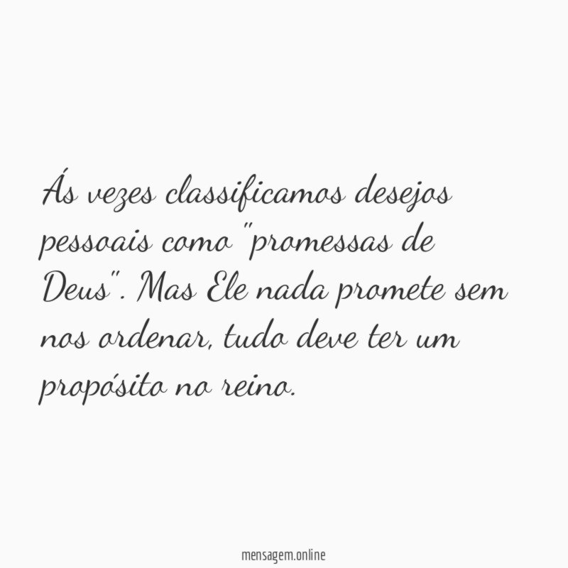 Ás vezes classificamos desejos pessoais como "promessas de Deus"