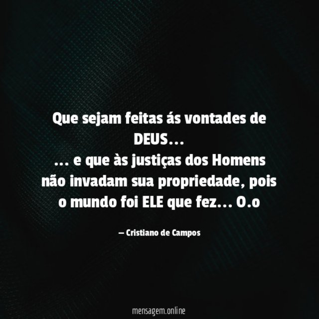 Que sejam feitas ás vontades de DEUS…