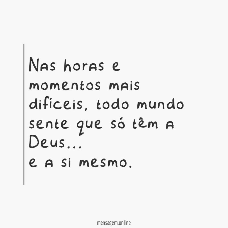 Nas horas e momentos mais difíceis