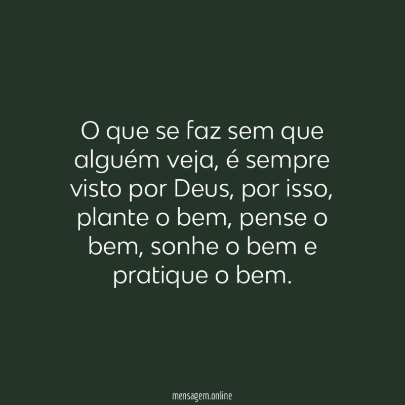 O que se faz sem que alguém veja