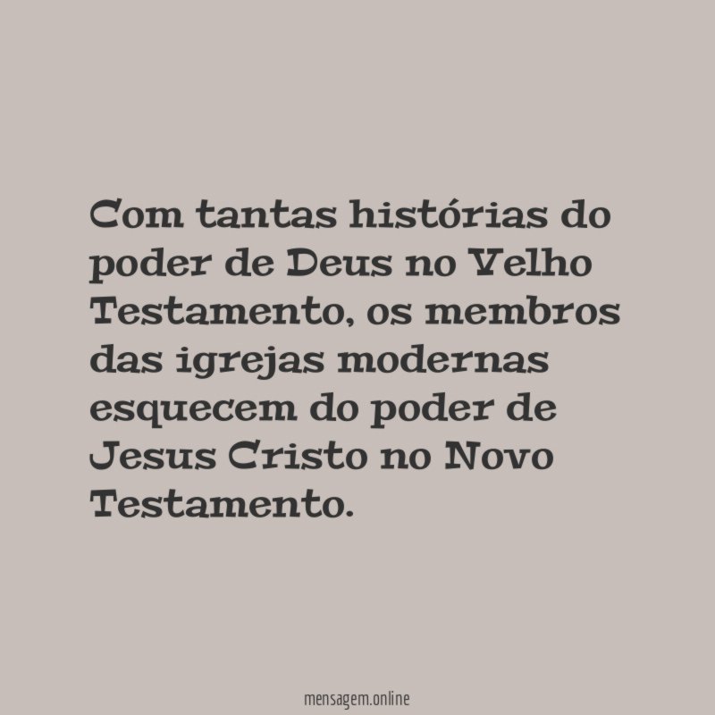 Com tantas histórias do poder de Deus no Velho Testamento