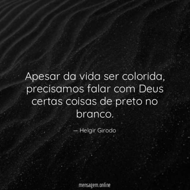 Apesar da vida ser colorida