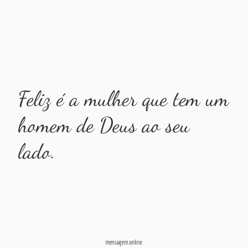 Feliz é a mulher que tem um homem de Deus ao seu lado