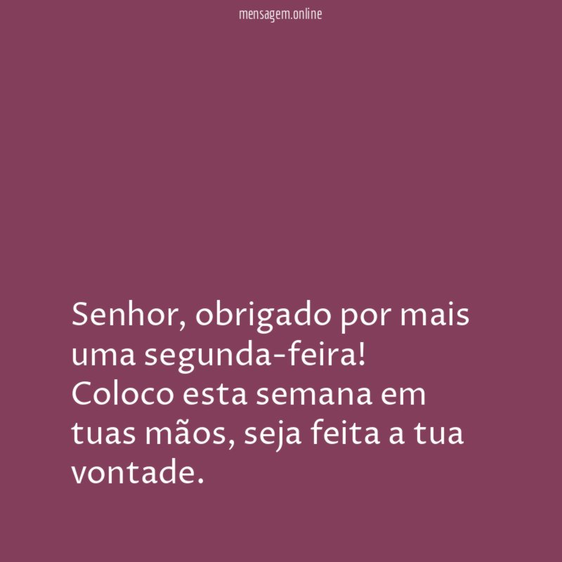 Senhor, obrigado por mais uma segunda-feira