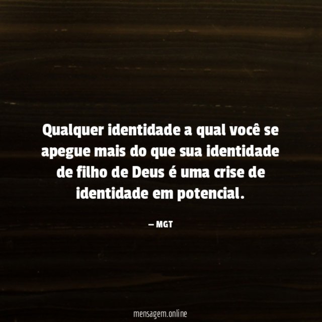 Qualquer identidade a qual você se apegue mais
