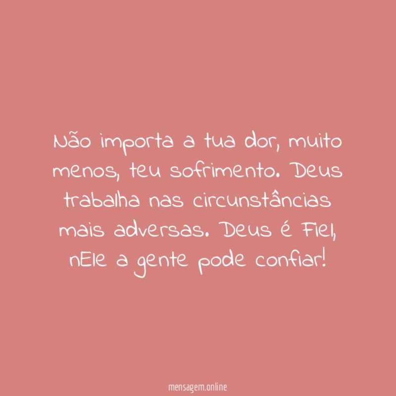 Não importa a tua dor