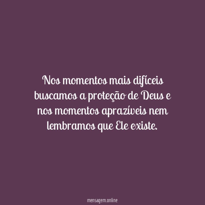 Nos momentos mais difíceis buscamos a proteção de