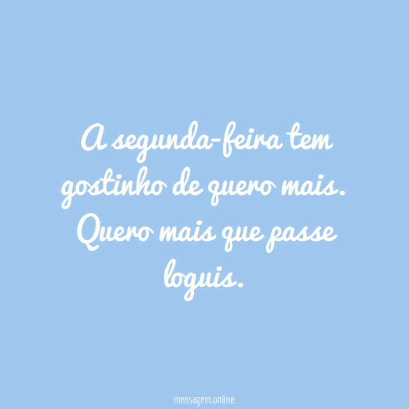 Segunda-feira tem gostinho