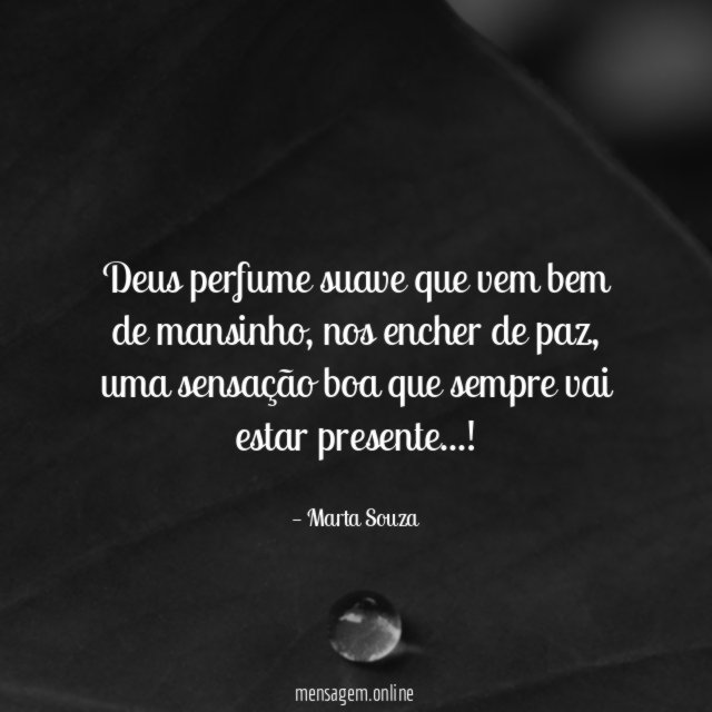 Deus perfume suave que vem bem de mansinho