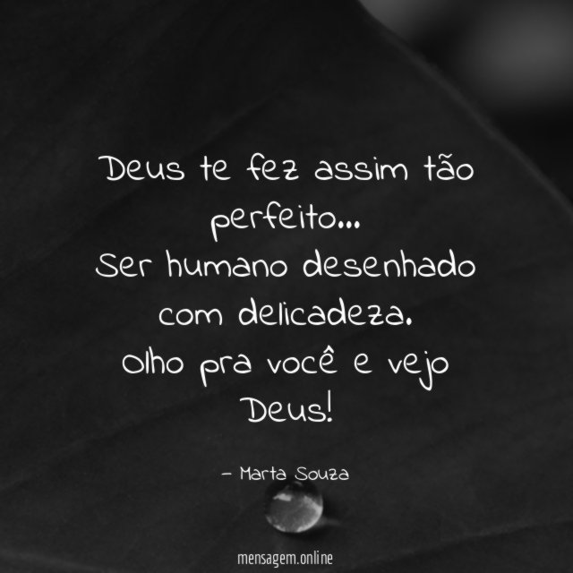 Deus te fez assim tão perfeito