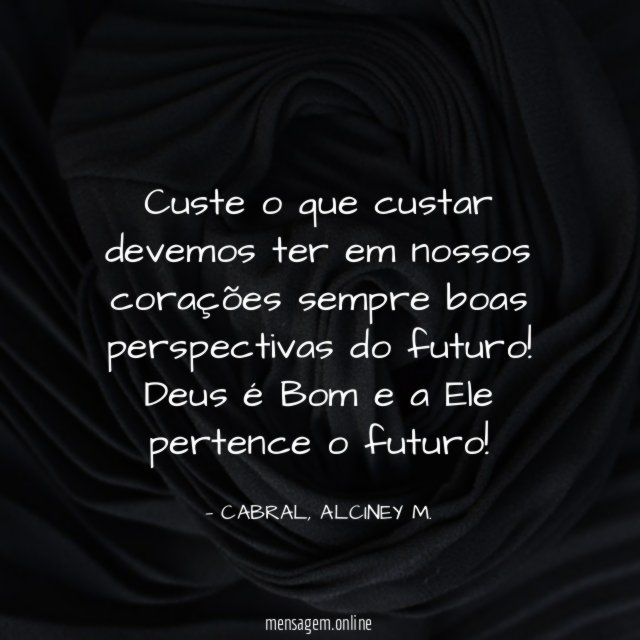 Custe o que custar devemos ter em nossos