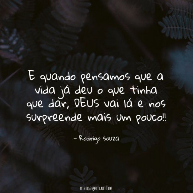 E quando pensamos que a vida já deu