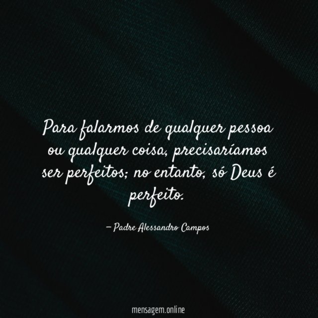 Para falarmos de qualquer pessoa ou qualquer coisa