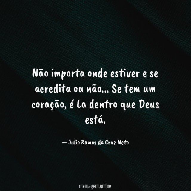 Não importa onde estiver e se acredita ou não