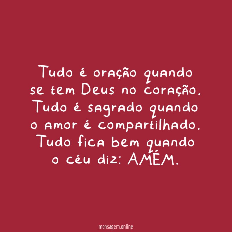 Tudo é oração quando se tem Deus no coração