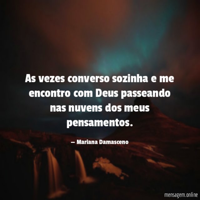 As vezes converso sozinha e me encontro com