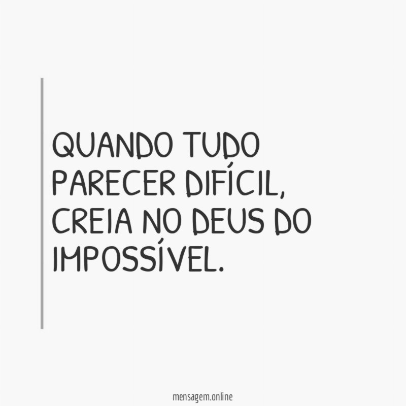 Quando tudo parecer difícil