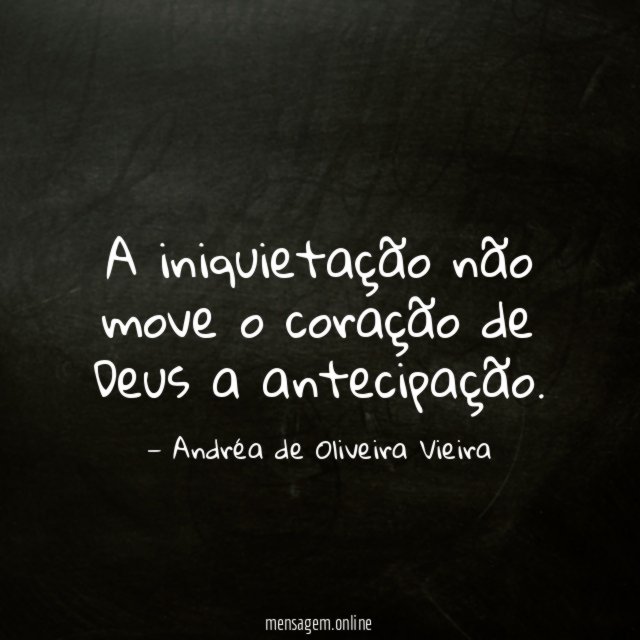 A iniquietação não move o coração de Deus