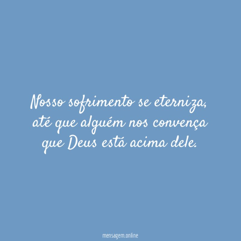 Nosso sofrimento se eterniza