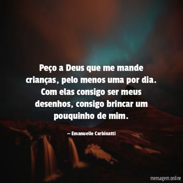 Peço a Deus que me mande crianças