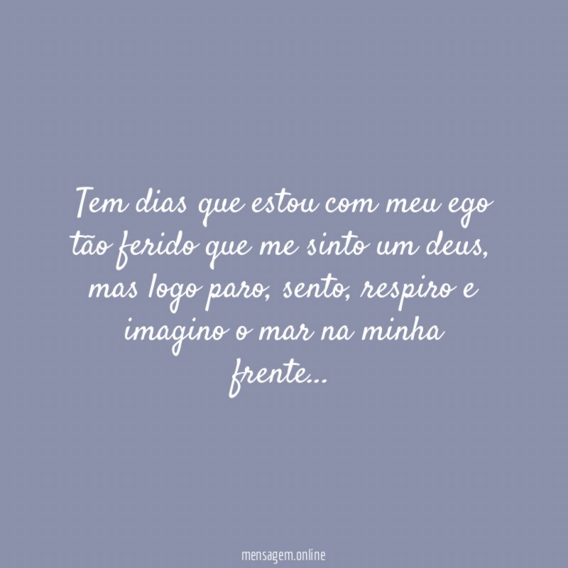 Tem dias que estou com meu ego tão