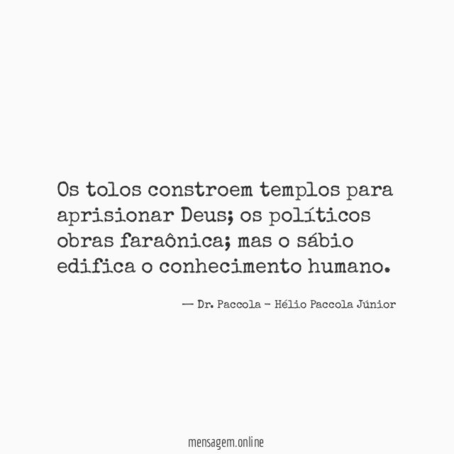 Os tolos constroem templos para aprisionar Deus