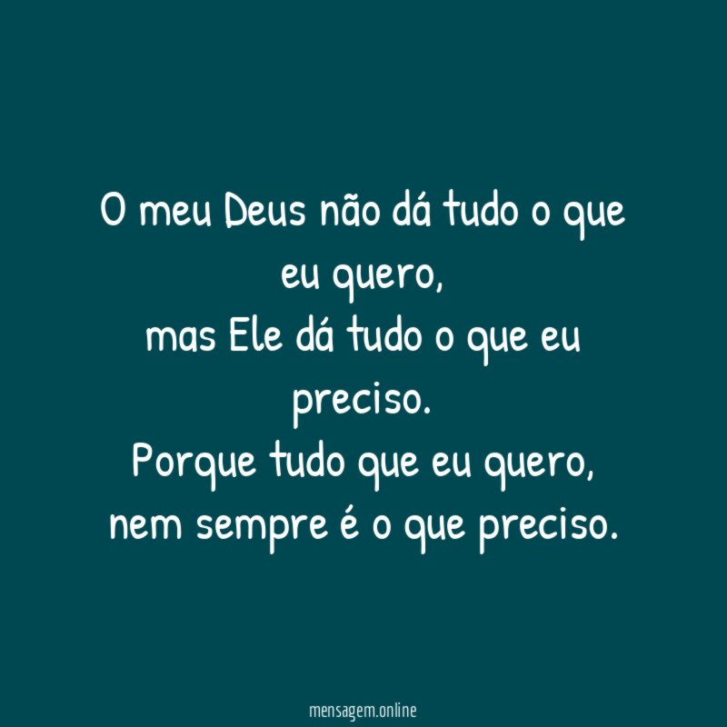 O meu Deus não dá tudo o que eu quero