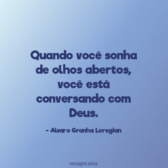 Quando você sonha de olhos abertos