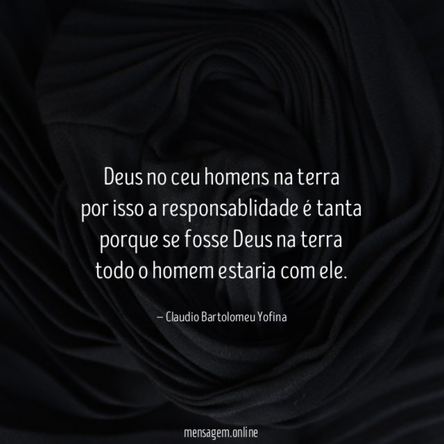 Deus no ceu homens na terra por isso a