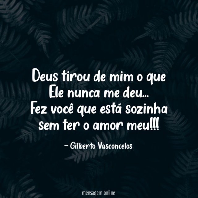 Deus tirou de mim o que Ele nunca me deu