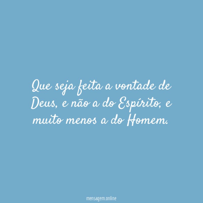 Que seja feita a vontade de Deus