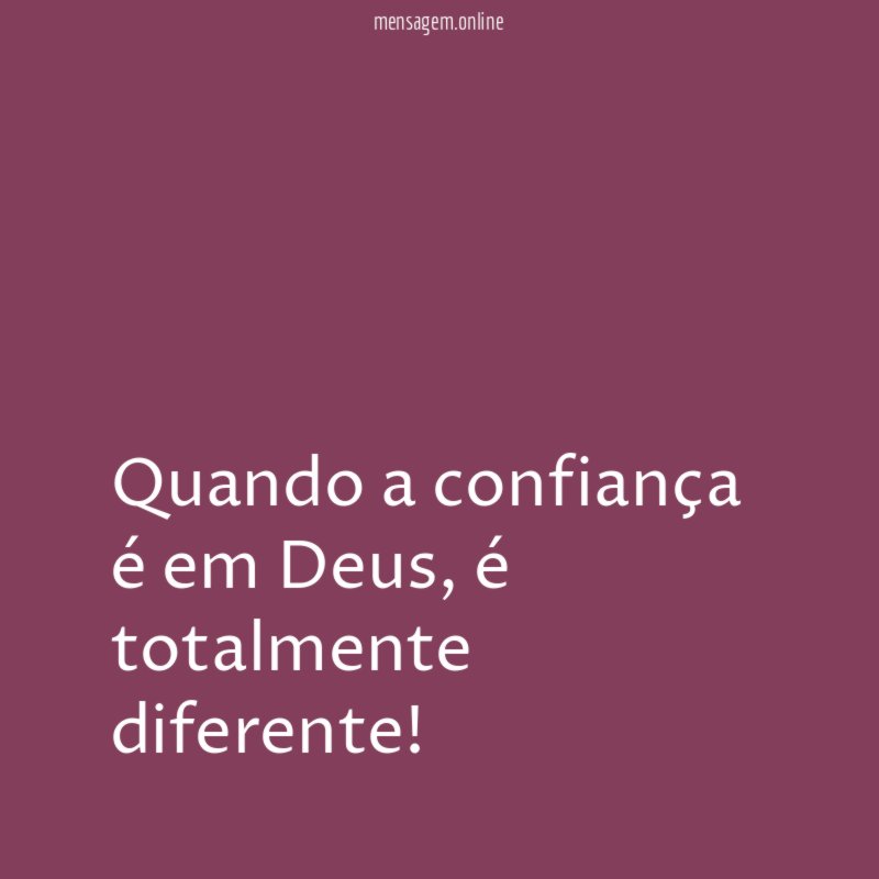Quando a confiança é em Deus