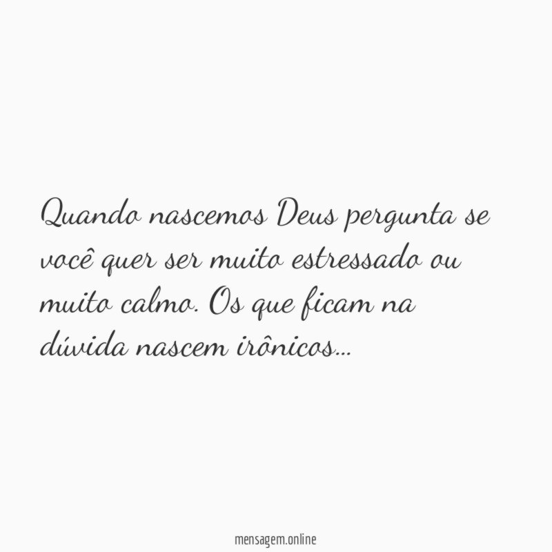 Quando nascemos Deus pergunta se você quer ser